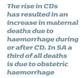 The rise in CDs has resulted in an increase in maternal deaths due to haemorrhage during or after CD  In SA a third o   