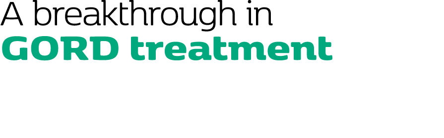 A breakthrough in GORD treatment 