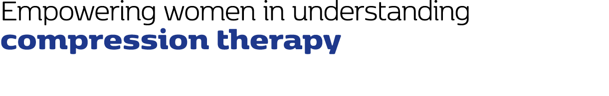 Empowering women in understanding compression therapy