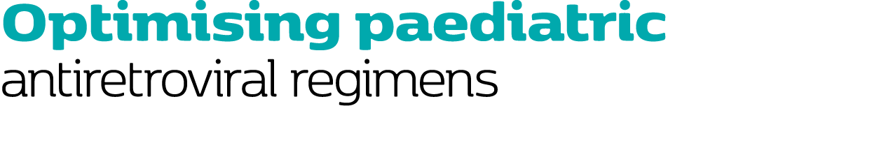 Optimising paediatric antiretroviral regimens